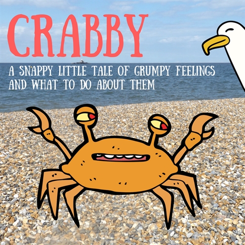 Crabby: A Snappy Little Tale of Grumpy Feelings and What To Do About Them