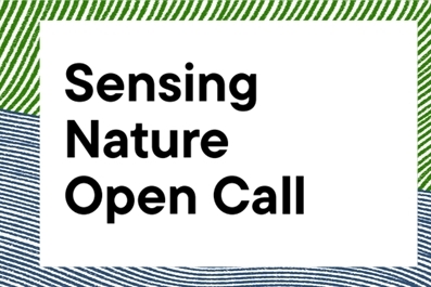 Don't miss our Sensing Nature Open Call